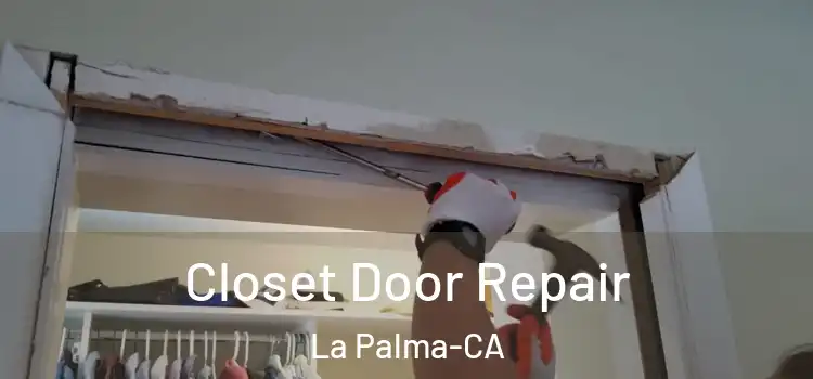  Closet Door Repair La Palma-CA