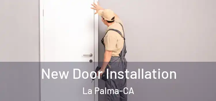  New Door Installation La Palma-CA