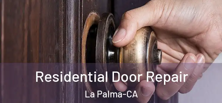  Residential Door Repair La Palma-CA