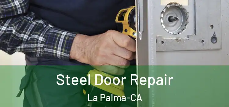 Steel Door Repair La Palma-CA